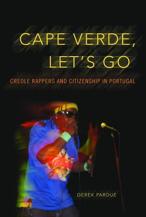 Monografisk Happy Hour: Cape Verde, Let’s Go: Creole Rappers and Citizenship in Portugal